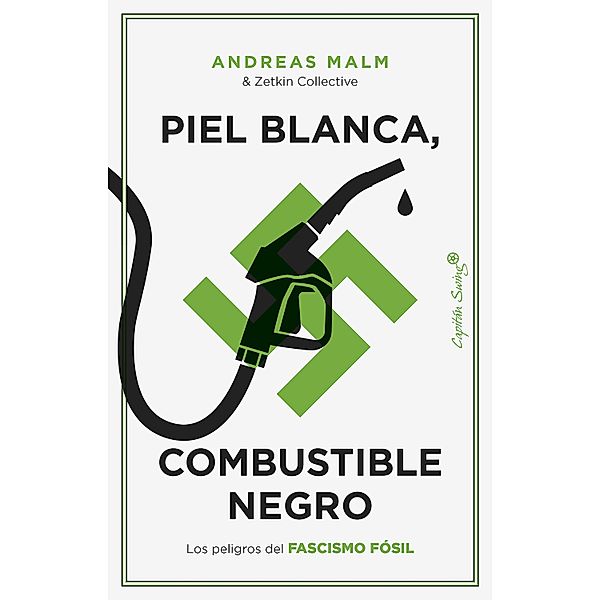 Piel blanca, combustible negro / Ensayo, Andreas Malm