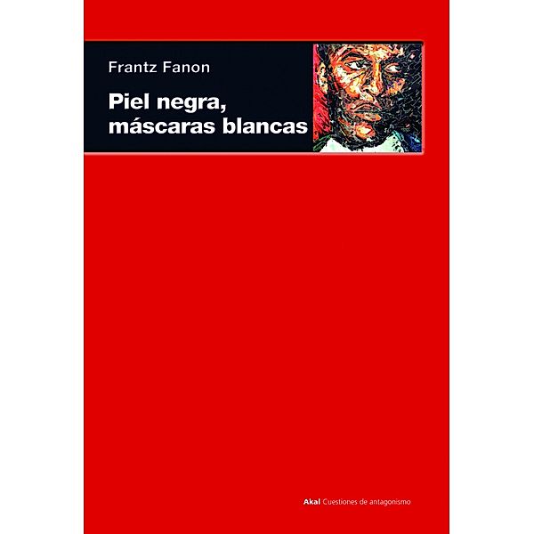 Piel negra, máscaras blancas / Cuestiones de antagonismo Bd.55, Frantz Fanon
