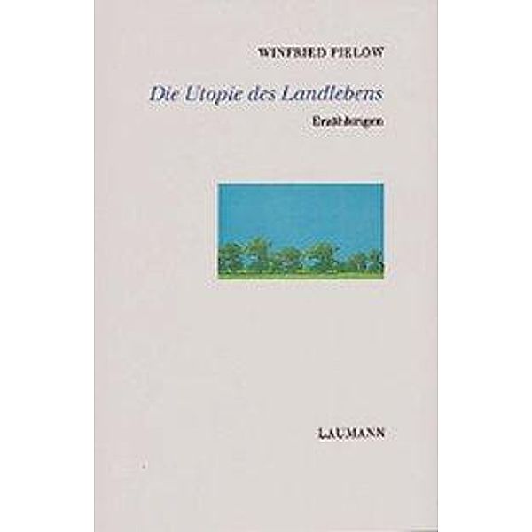 Pielow, W: Utopie des Landlebens, Winfried Pielow