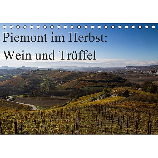 Piemont im Herbst: Wein und Trüffel (Tischkalender 2020 DIN A5 quer), Annette Sandner