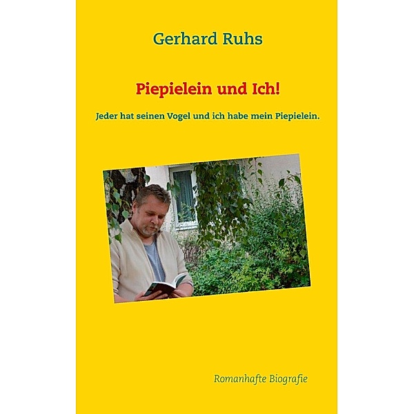 Piepielein und Ich!, Gerhard Ruhs