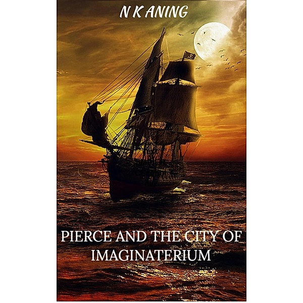 Pierce and the City of Imaginaterium / Imaginaterium, N. K. Aning