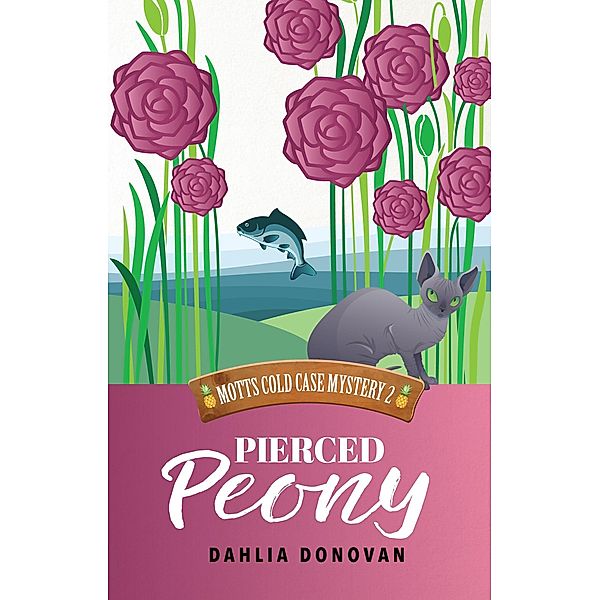 Pierced Peony (Motts Cold Case Mystery Series, #2) / Motts Cold Case Mystery Series, Dahlia Donovan