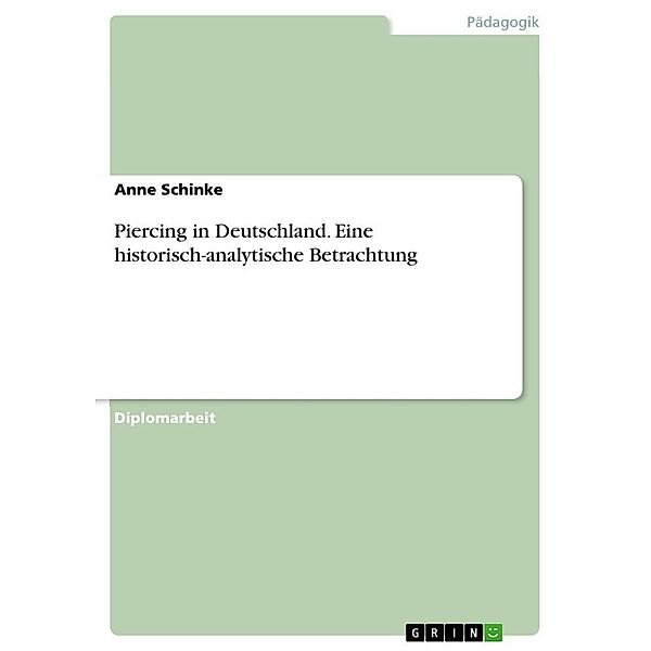 Piercing in Deutschland. Eine historisch-analytische Betrachtung, Anne Schinke