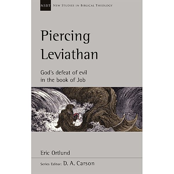 Piercing Leviathan / New Studies in Biblical Theology, Eric Ortlund