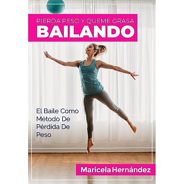 Pierda Peso Y Queme Grasa Bailando, Maricela Hernández