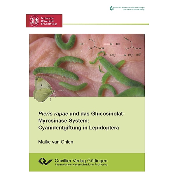 Pieris rapae und das Glucosinolat-Myrosinase-System. Cyanidentgiftung in Lepidoptera, Maike van Ohlen