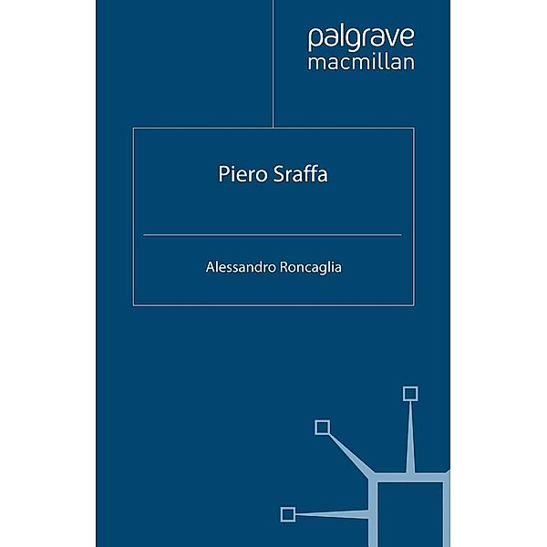 Piero Sraffa / Great Thinkers in Economics, A. Roncaglia