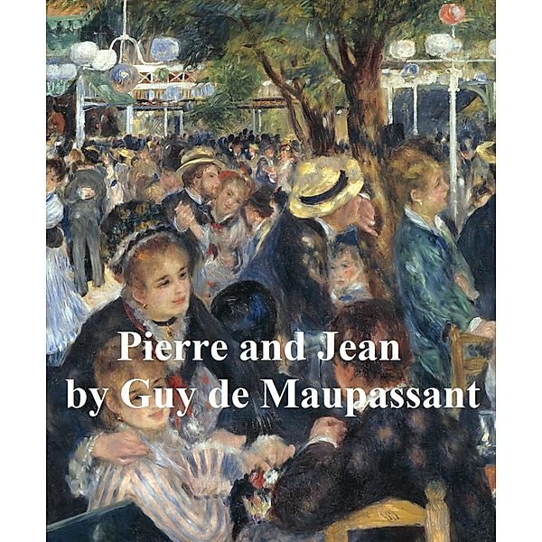 Pierre and Jean, Guy de Maupassant