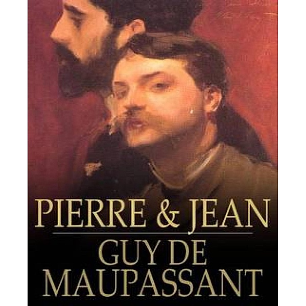 Pierre and Jean, Guy de Maupassant