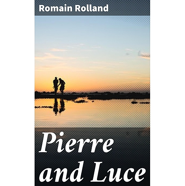 Pierre and Luce, Romain Rolland