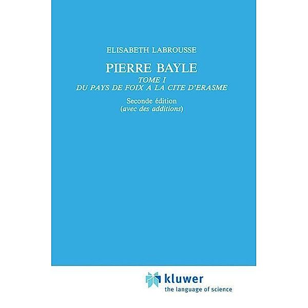 Pierre Bayle / International Archives of the History of Ideas Archives internationales d'histoire des idées Bd.1, Elisabeth Labrousse