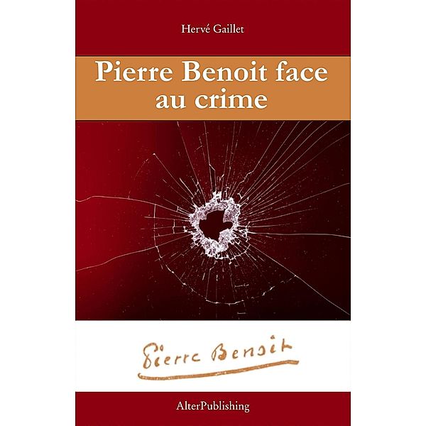 Pierre Benoit face au crime (Pierre Benoit mène l'enquête, #2) / Pierre Benoit mène l'enquête, Hervé Gaillet