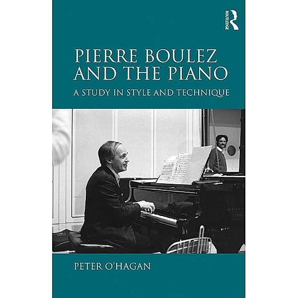 Pierre Boulez and the Piano, Peter O'Hagan