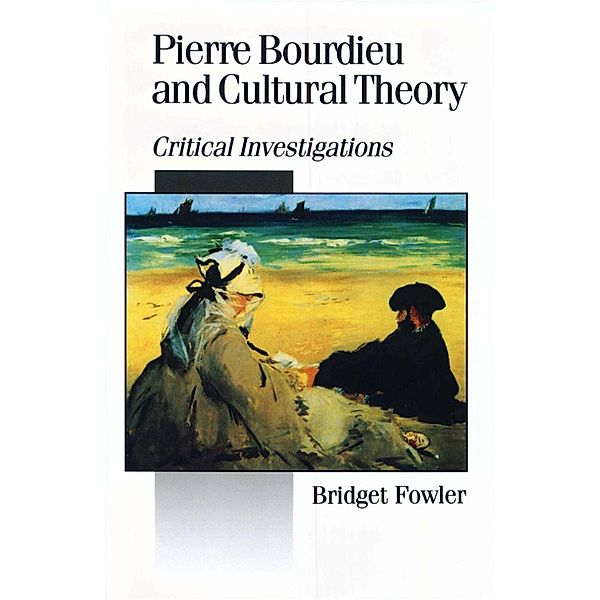 Pierre Bourdieu and Cultural Theory / Published in association with Theory, Culture & Society, Bridget Fowler