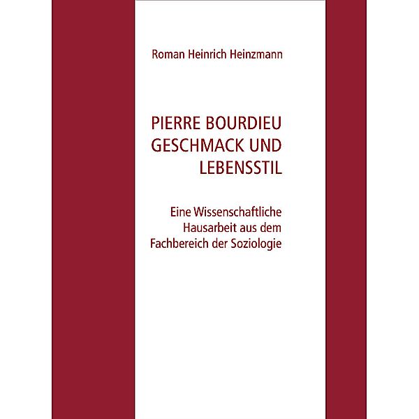 Pierre Bourdieu Geschmack und Lebensstil, Roman Heinrich Heinzmann