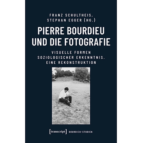 Pierre Bourdieu und die Fotografie / Bourdieu-Studien Bd.1