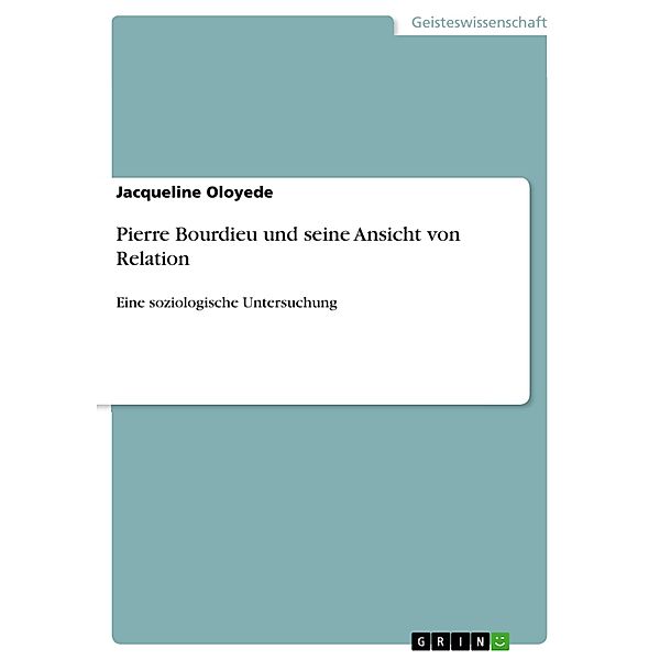 Pierre Bourdieu und seine Ansicht von Relation, Jacqueline Oloyede