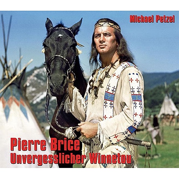Pierre Brice - Unvergesslicher Winnetou, Michael Petzel