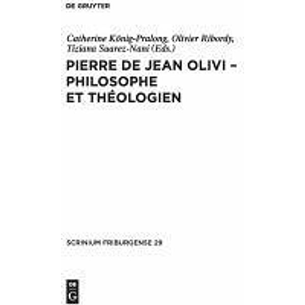 Pierre de Jean Olivi - Philosophe et théologien / Scrinium Friburgense Bd.29