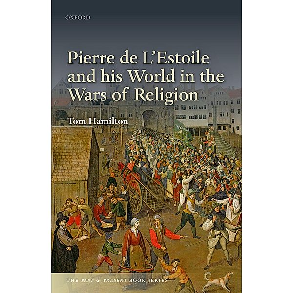 Pierre de L'Estoile and his World in the Wars of Religion / Peace Psychology Book Series, Tom Hamilton