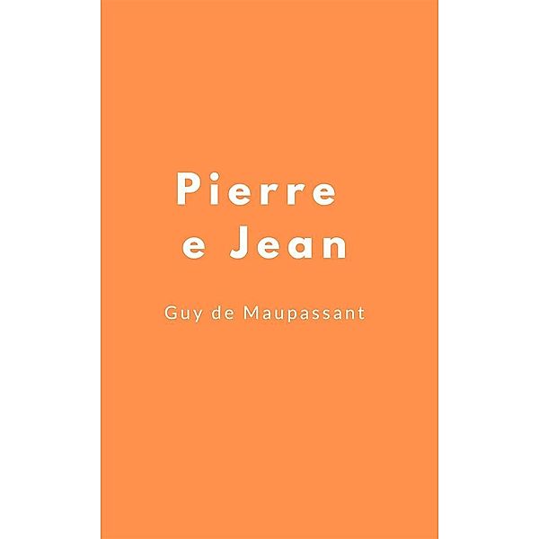 Pierre e Jean, Guy de Maupassant