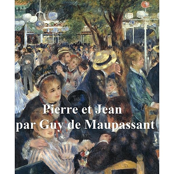 Pierre et Jean, Guy de Maupassant