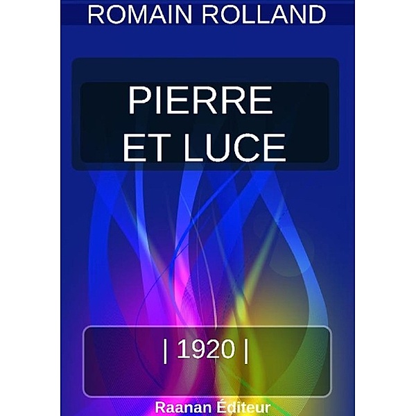 PIERRE ET LUCE, Romain Rolland