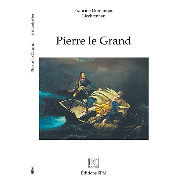 PIERRE LE GRAND / Harmattan, Francine-Dominique Liechtenhan Francine-Dominique Liechtenhan