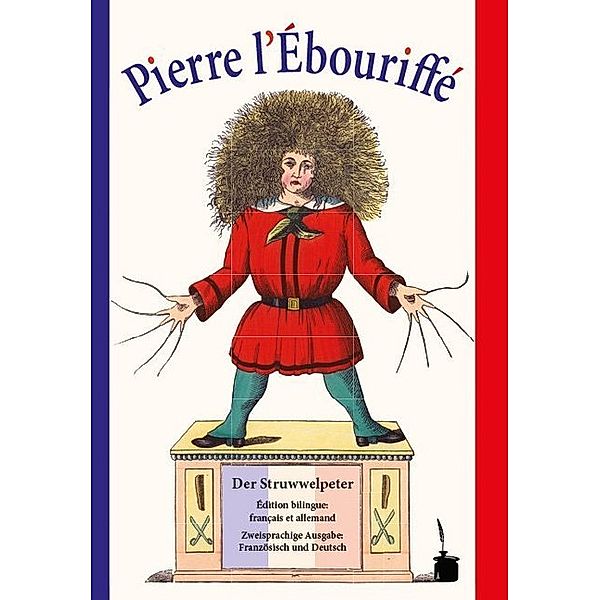 Pierre l'Ébouriffé / Der Struwwelpeter, Heinrich Hoffmann