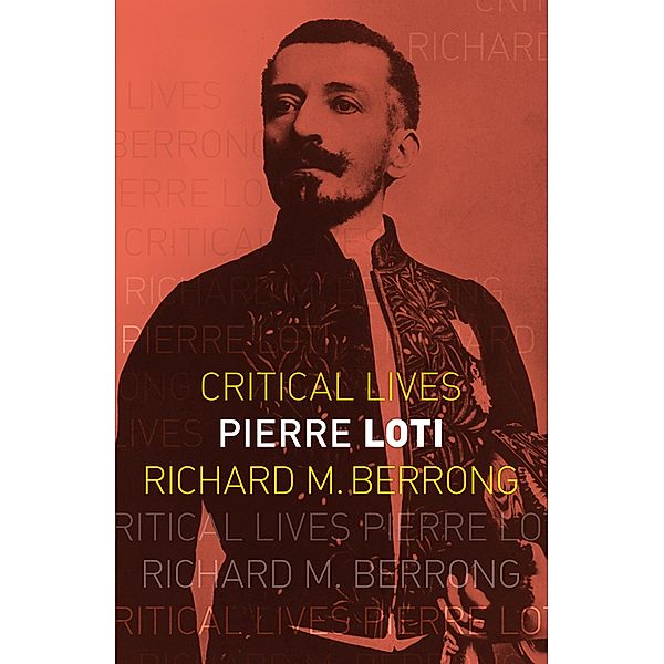 Pierre Loti / Critical Lives, Berrong Richard M. Berrong