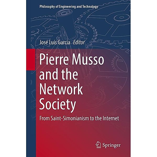 Pierre Musso and the Network Society / Philosophy of Engineering and Technology Bd.27