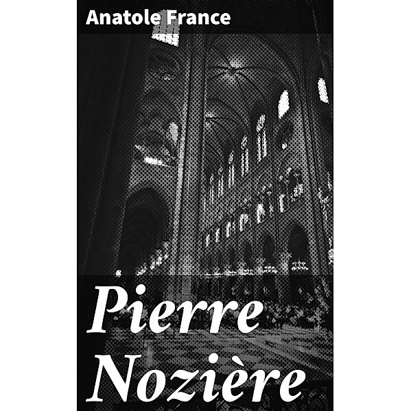 Pierre Nozière, Anatole France