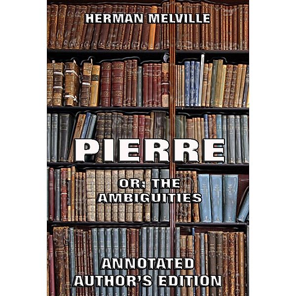 Pierre: Or, The Ambiguities, Herman Melville