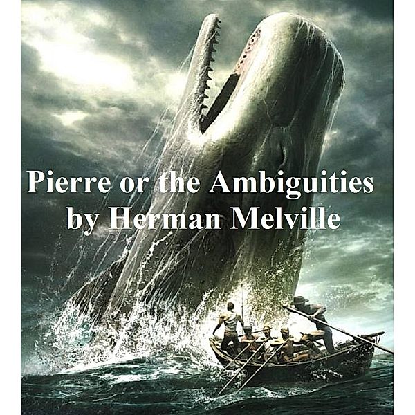 Pierre or The Ambiguities, Herman Melville