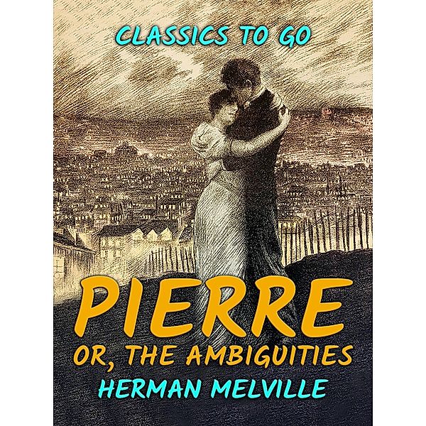 Pierre, or, The Ambiguities, Herman Melville
