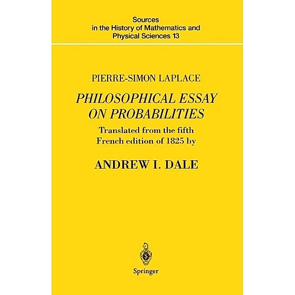 Pierre-Simon Laplace Philosophical Essay on Probabilities / Sources in the History of Mathematics and Physical Sciences Bd.13, Pierre-Simon Laplace