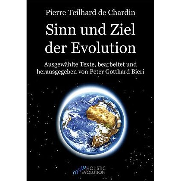 Pierre Teilhard de Chardin - Sinn und Ziel der Evolution, Pierre Teilhard de Chardin