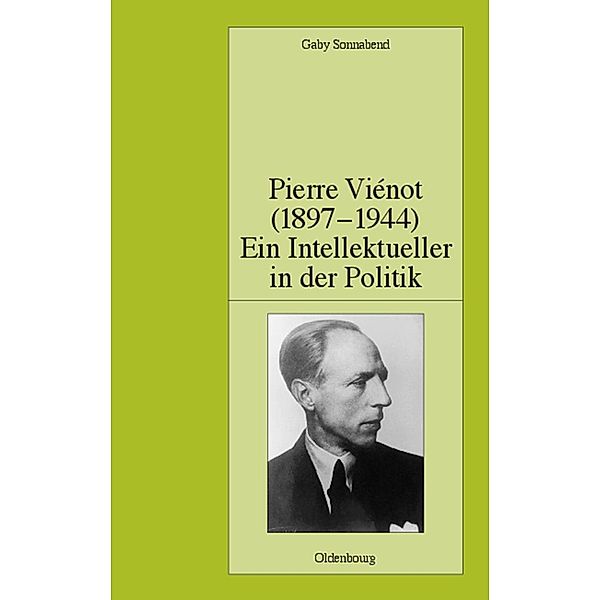 Pierre Viénot (1897-1944): Ein Intellektueller in der Politik / Pariser Historische Studien Bd.69, Gaby Sonnabend