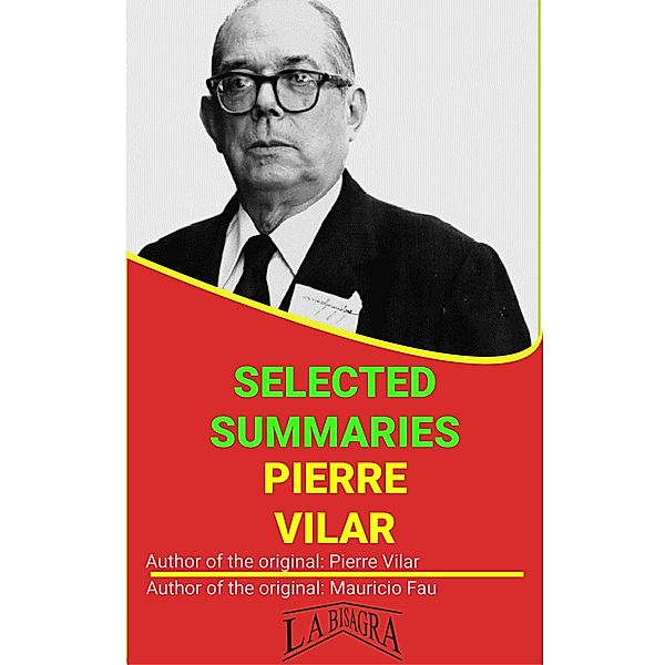 Pierre Vilar: Selected Summaries / SELECTED SUMMARIES, Mauricio Enrique Fau