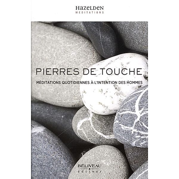 Pierres de touche : Méditations quotidiennes à l'intention des Hommes / BELIVEAU EDITEUR, Collectif Collectif
