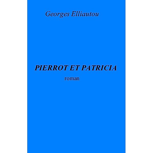 Pierrot et Patricia / Librinova, Elliautou Georges Elliautou