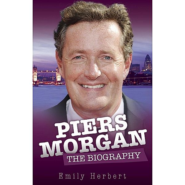 Piers Morgan - The Biography, Emily Herbert