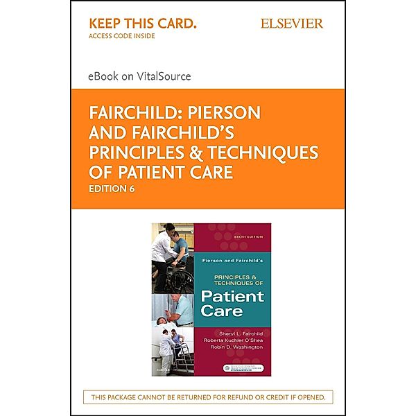 Pierson and Fairchild's Principles & Techniques of Patient Care - E-Book, Sheryl L. Fairchild, Roberta O'Shea, Robin Washington