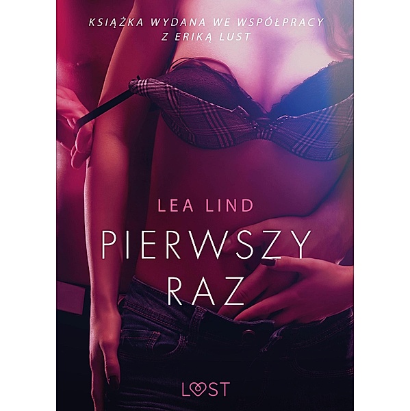 Pierwszy raz - opowiadanie erotyczne / LUST, Lea Lind