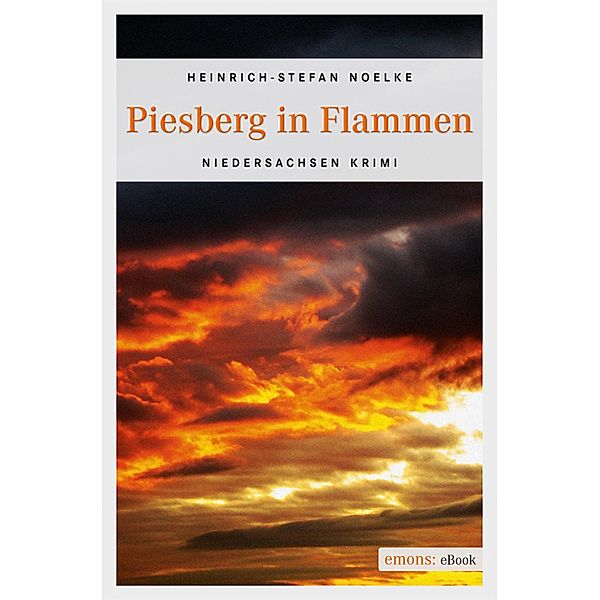 Piesberg in Flammen / Niedersachsen Krimi, Heinrich-Stefan Noelke