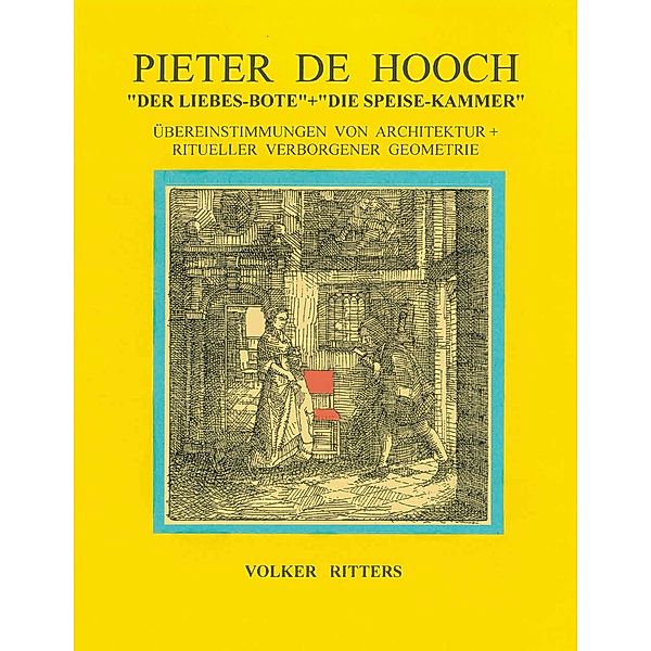 Pieter de Hoochs Der Liebes-Bote + Die Speise-Kammer, Volker Ritters