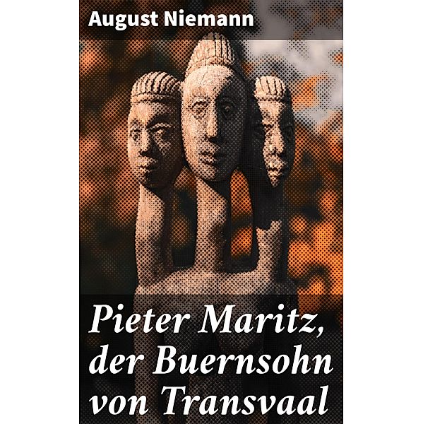 Pieter Maritz, der Buernsohn von Transvaal, August Niemann