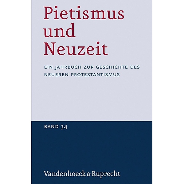 Pietismus und Neuzeit Band 34 - 2008 / Pietismus und Neuzeit, Udo Sträter