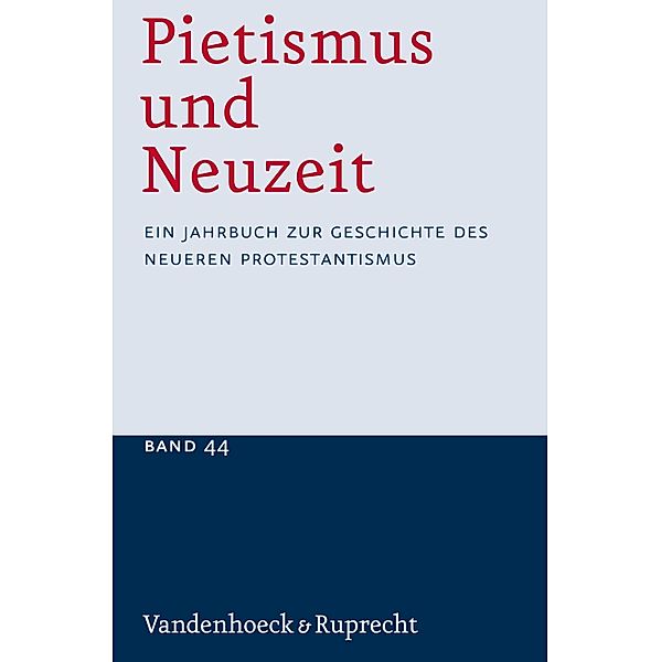 Pietismus und Neuzeit Band 44 - 2018 / Pietismus und Neuzeit